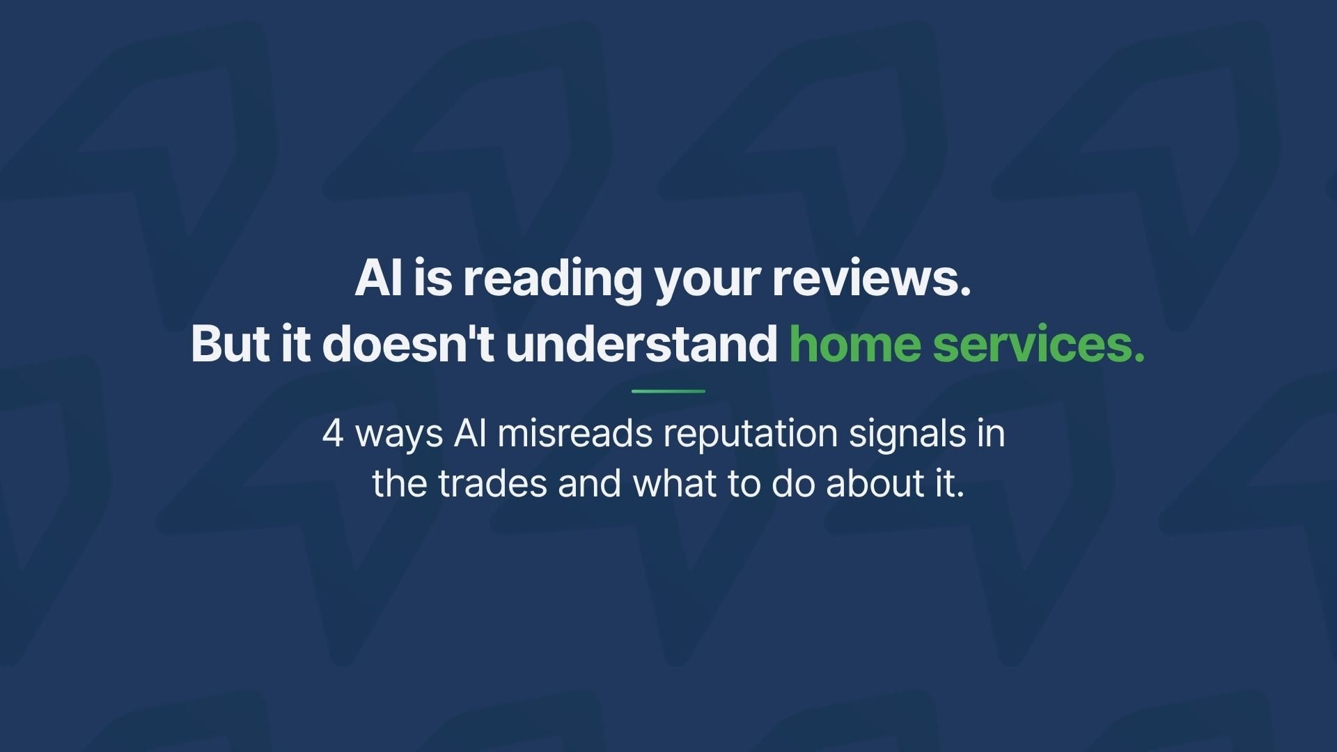 AI is reading your reviews. But it doesn't understand home services. 4 ways AI misreads reputation signals in the trades and what to do about it.